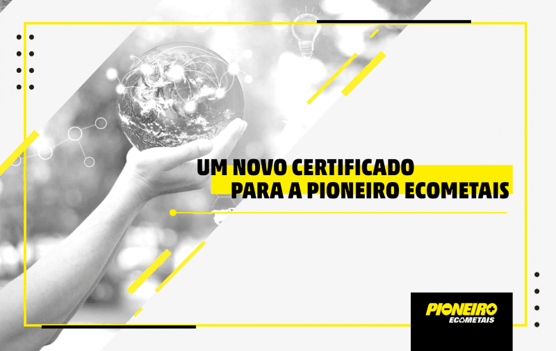 Um novo certificado para a Pioneiro Ecometais