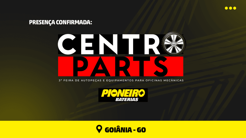 Baterias Pioneiro estará Presente na Feira Centroparts, em Goiânia.